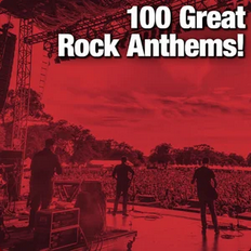 100 Great Rock Anthems!