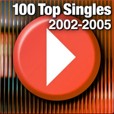 100 Top Singles: 2002-2005
