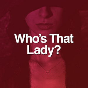 Who's That Lady?