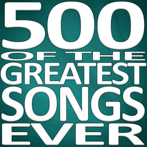 500 of the Greatest Songs Ever!