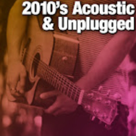 2010's Acoustic & Unplugged