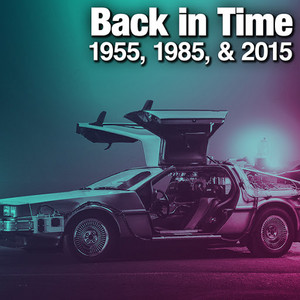 Back in Time: 1955, 1985 & 2015