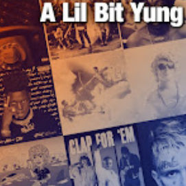 A Lil Bit Yung