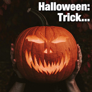 Halloween: Trick...