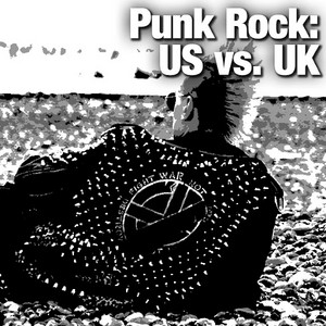 Punk Rock: US vs. UK