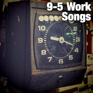 9-5 Work Songs