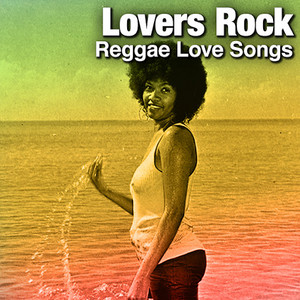 Lovers Rock: Reggae Love Songs