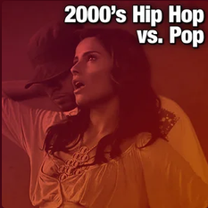 2000's Hip Hop vs. Pop