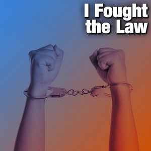 I Fought the Law