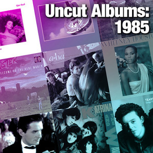 Uncut Albums: 1985