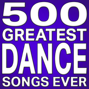 500 Greatest Dance Songs Ever!