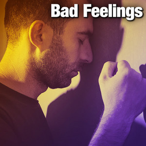 Bad Feelings