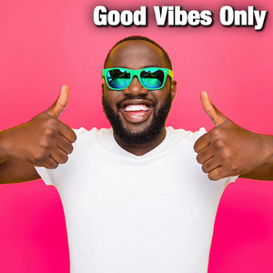 Good Vibes Only