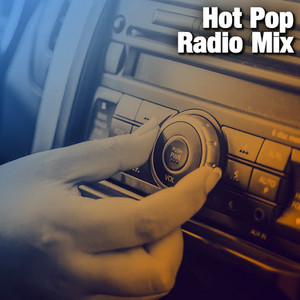 Hot Pop Radio Mix