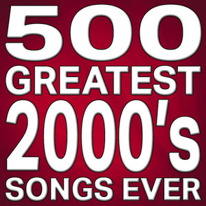 500 Greatest 2000's Songs Ever!