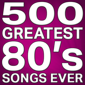 500 Greatest 80's Songs Ever!