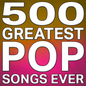 500 Greatest Pop Songs Ever!