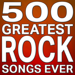 500 Greatest Rock Songs Ever!