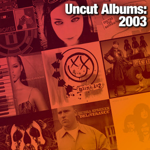 Uncut Albums: 2003