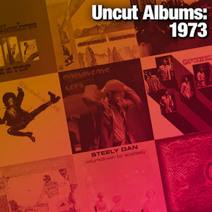Uncut Albums: 1973