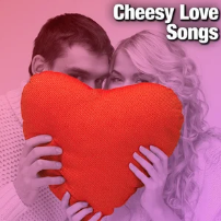 Cheesy Love Songs