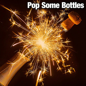 Pop Some Bottles
