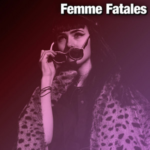 Femme Fatales
