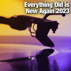 Everything Old is New Again 2023