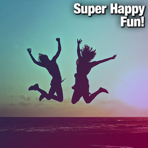 Super Happy Fun!