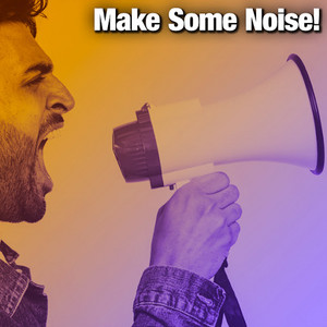 Make Some Noise!