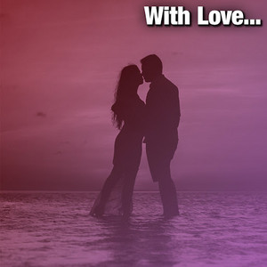 With Love...