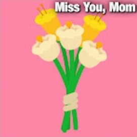 Miss You Mom