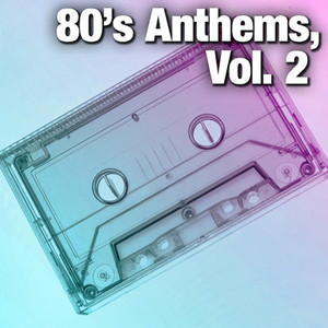 80's Anthems, Vol. 2