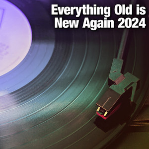 Everything Old is New Again 2024