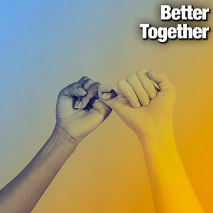 Better Together
