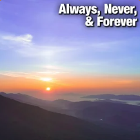 Always, Never, & Forever