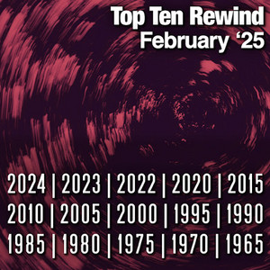 Top Ten Rewind: February '25