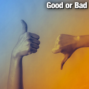 Good or Bad
