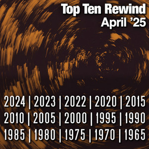 Top Ten Rewind: April '25