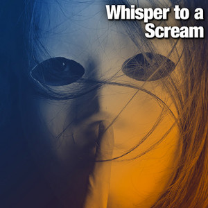 Whisper to a Scream