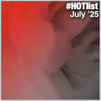 #HOTlist: July '25