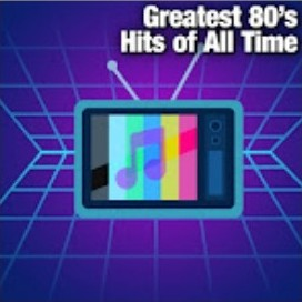 Greatest 80's Hits of All time