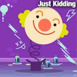 Just Kidding