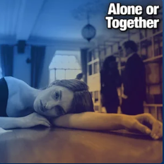 Alone or Together