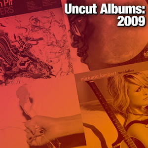 Uncut Albums: 2009