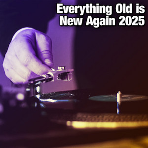 Everything Old is New Again 2025