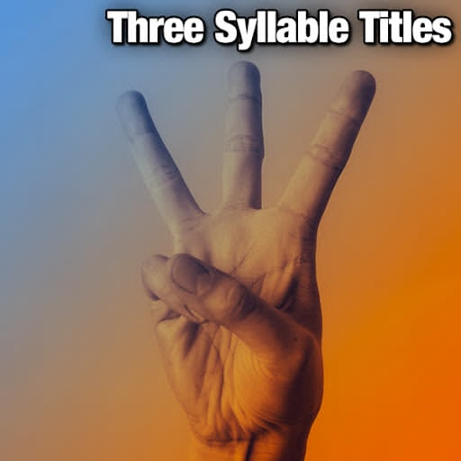 Three Syllable Titles