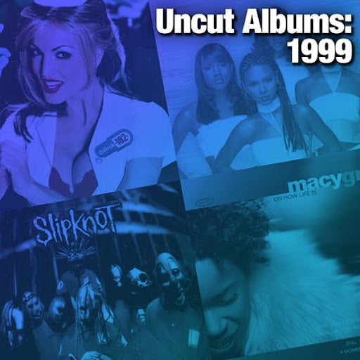 Uncut Albums: 1999