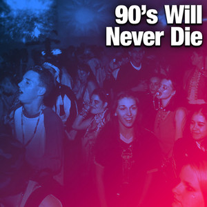 90's Will Never Die