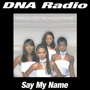 DNA Radio: Say My Name